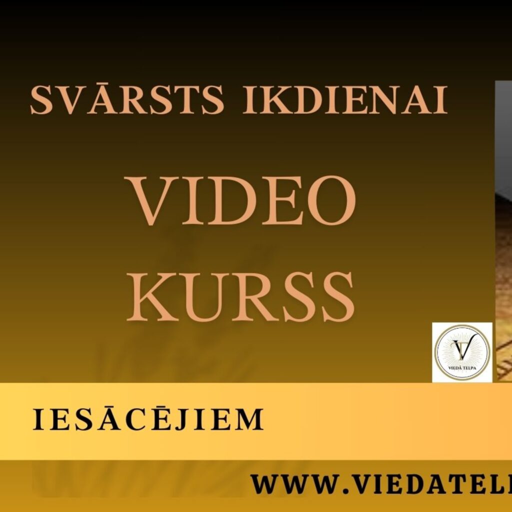 VIDEO KURSI "SVĀRSTS IKDIENAI"