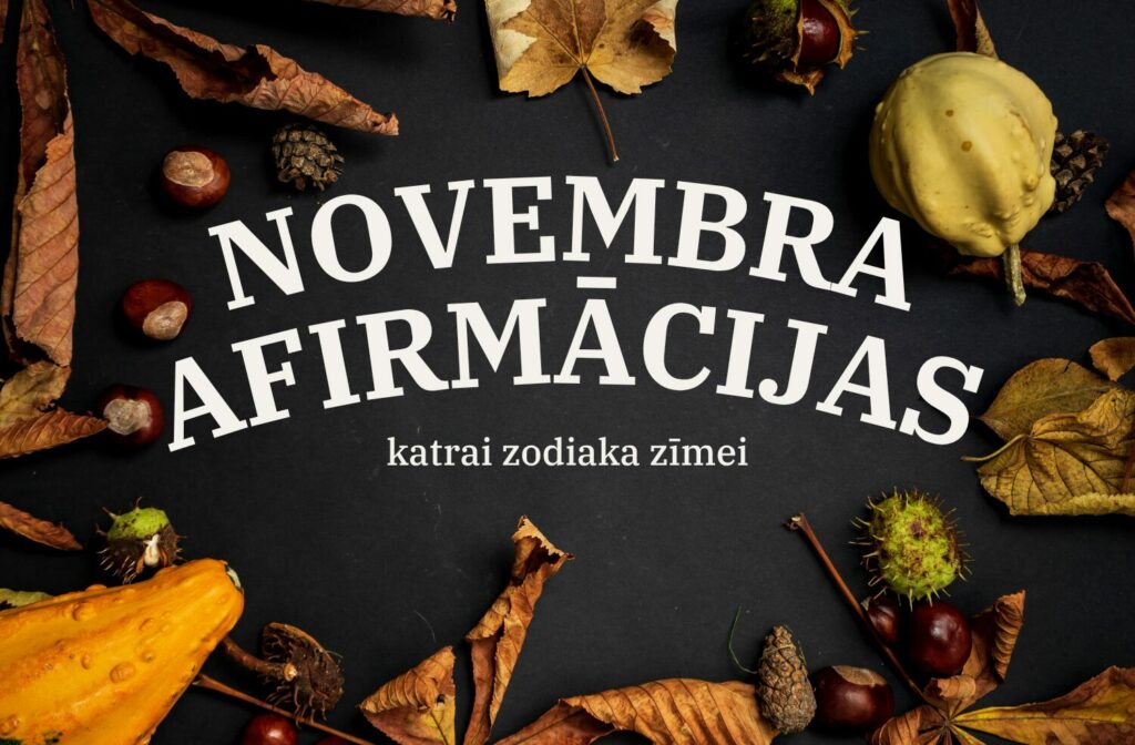 Novembra afirmācijas katrai zodiaka zīmei
