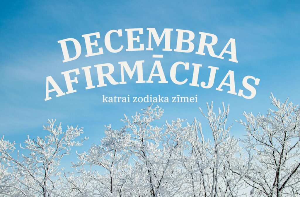 Decembra afirmācijas katrai zodiaka zīmei