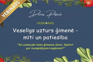 Vebinārs "Kā uzlabojās mūsu ģimenes dzīve, kļūstot par svaigēdājiem / vegāniem?”